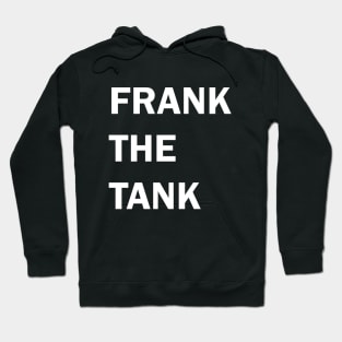 FRANK THE TANK (white on black) Hoodie